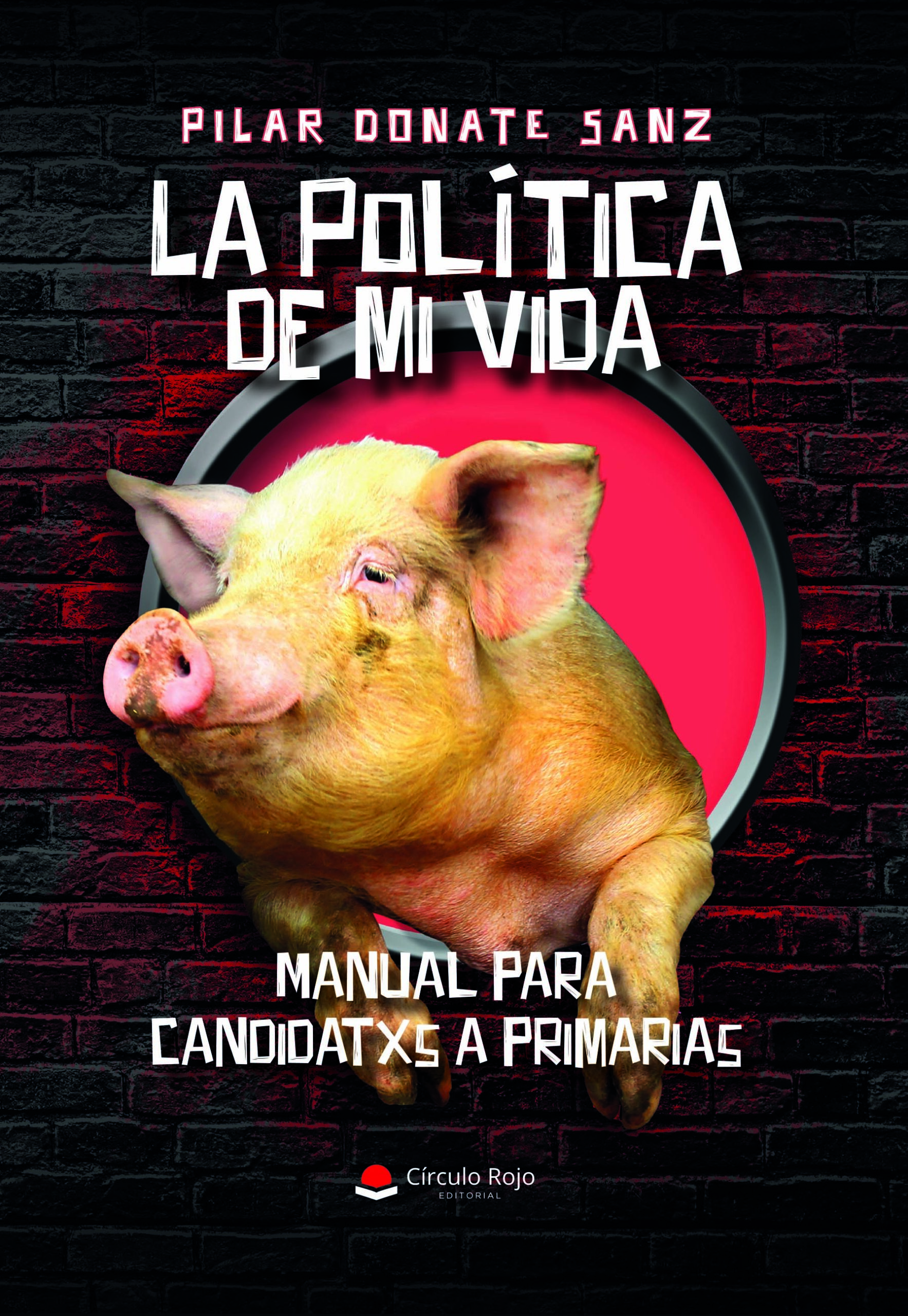 La Política de mi vida. Manual para candidatxs a primarias