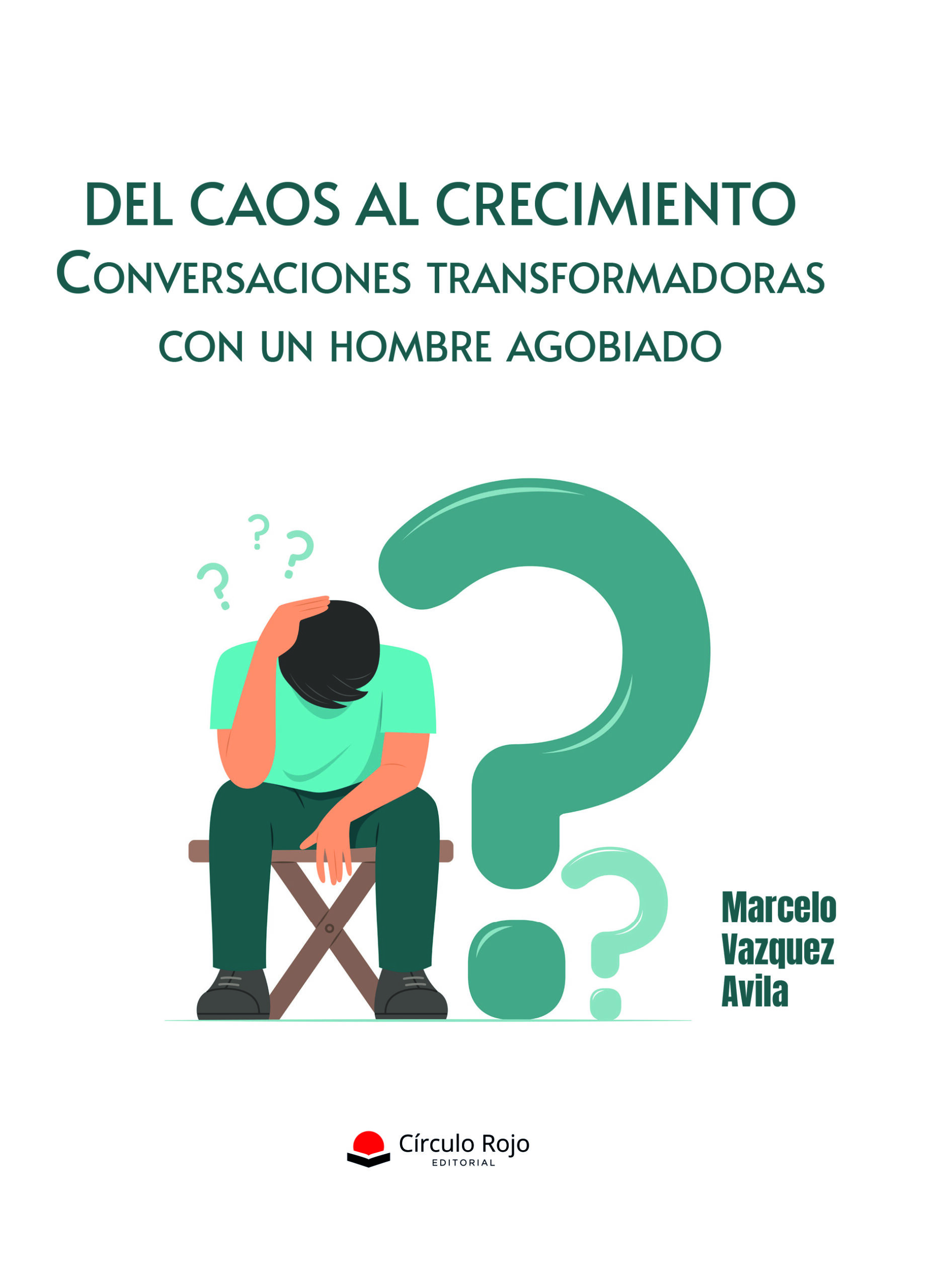 DEL CAOS AL CRECIMIENTO. Conversaciones transformadoras con un hombre agobiado